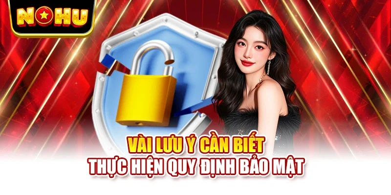 Vài lưu ý cần biết thực hiện quy định bảo mật